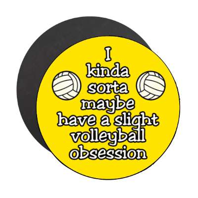 i kinda sorta maybe have a slight volleyball obsession stickers, magnet