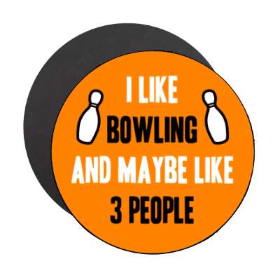 i like bowling and maybe like three people bowling pins stickers, magnet