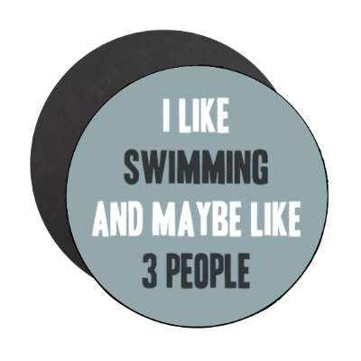 i like swimming and maybe like three people stickers, magnet