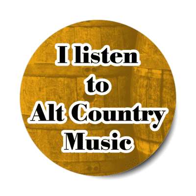 i listen to alt country music stickers, magnet