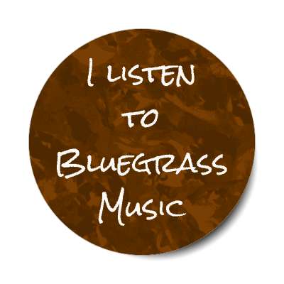 i listen to bluegrass music stickers, magnet