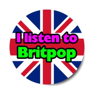 i listen to britpop british pop music stickers, magnet
