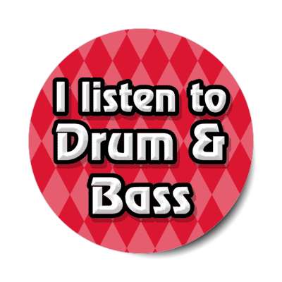 i listen to dnb drum and bass stickers, magnet