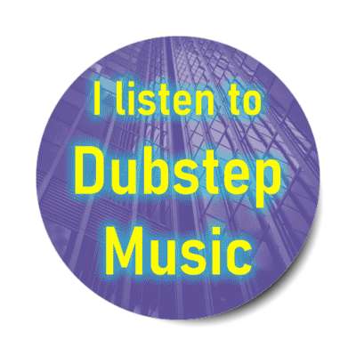 i listen to dubstep music stickers, magnet