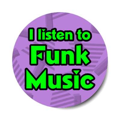 i listen to funk music stickers, magnet