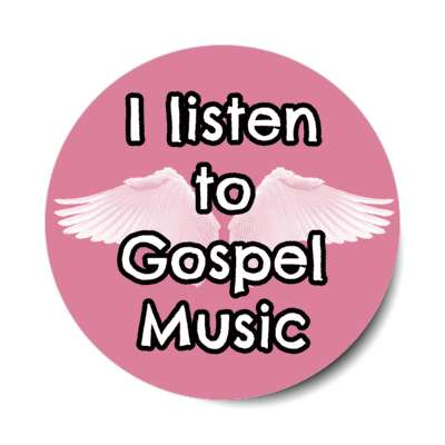 i listen to gospel music angel wings stickers, magnet