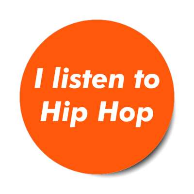 i listen to hip hop stickers, magnet