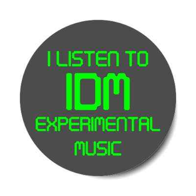 i listen to idm experimental music intelligent dance music stickers, magnet