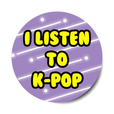 i listen to kpop pop south korean popular music stickers, magnet