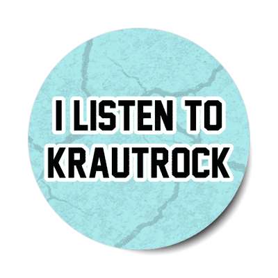 i listen to krautrock german rock 70s stickers, magnet
