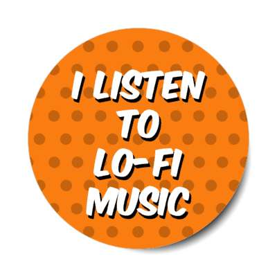 i listen to lofi music low fidelity stickers, magnet
