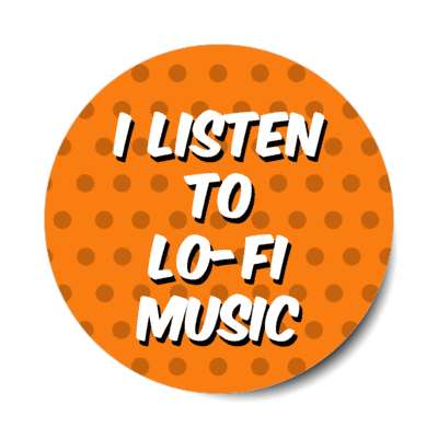 i listen to lofi music low fidelity stickers, magnet
