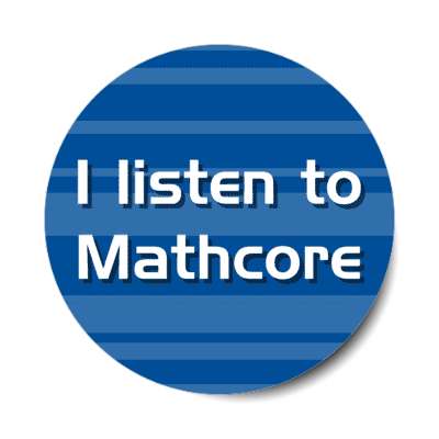 i listen to mathcore stickers, magnet