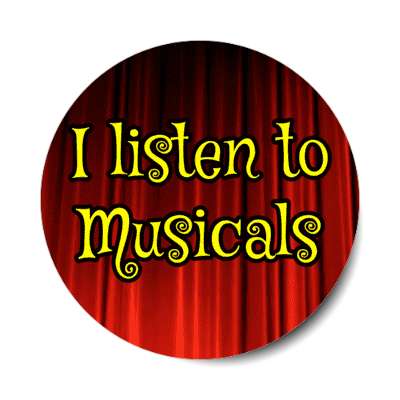i listen to musicals stickers, magnet
