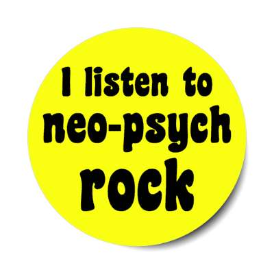 i listen to neo psych rock new psychedelic music stickers, magnet
