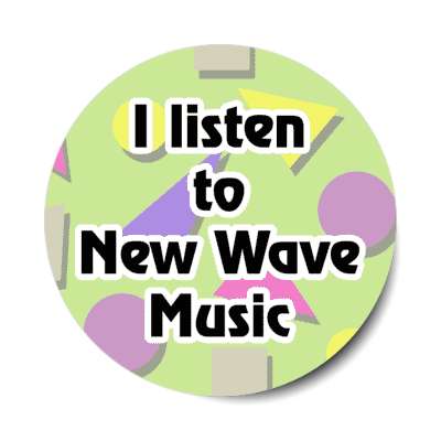 i listen to new wave music stickers, magnet