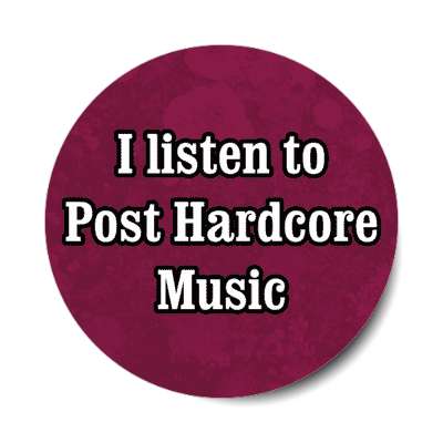 i listen to post hardcore music stickers, magnet
