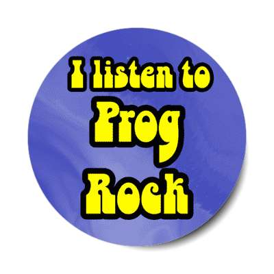 i listen to prog rock progressive stickers, magnet