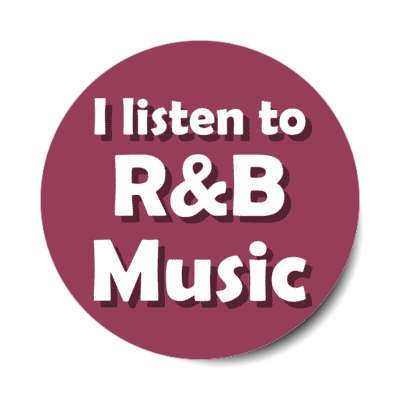 i listen to r and b music rhythm and blues stickers, magnet