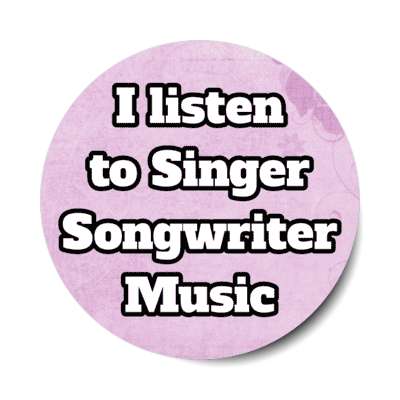 i listen to singer songwriter music stickers, magnet