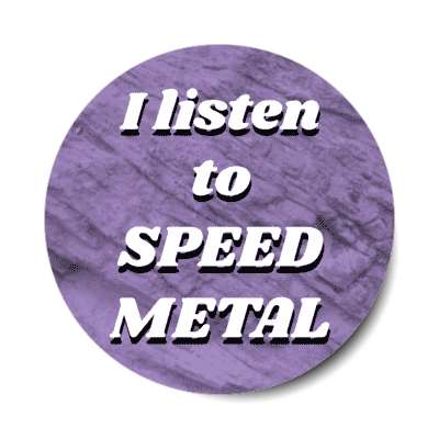 i listen to speed metal stickers, magnet