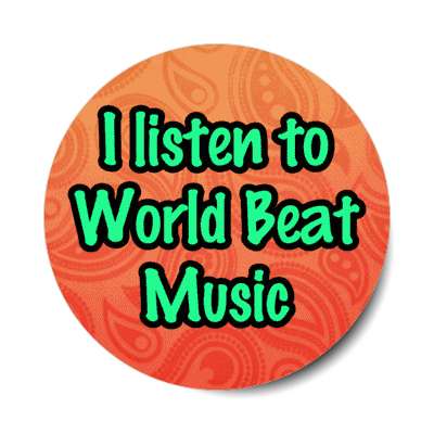 i listen to world beat music stickers, magnet