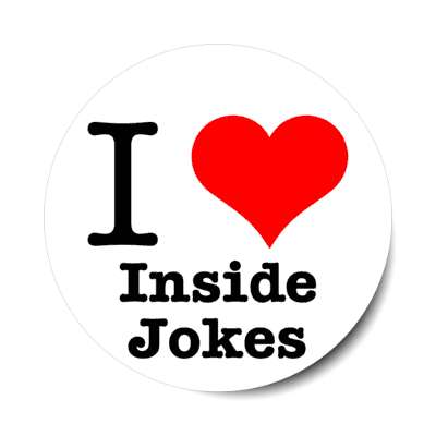 i love inside jokes stickers, magnet