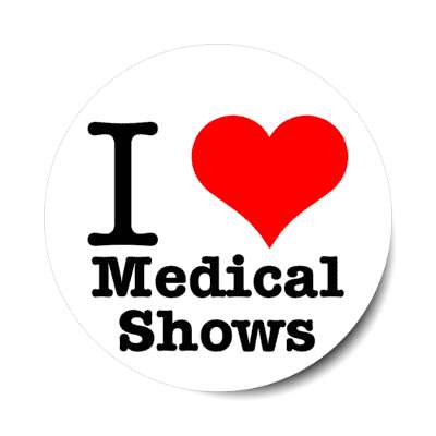 i love medical shows stickers, magnet