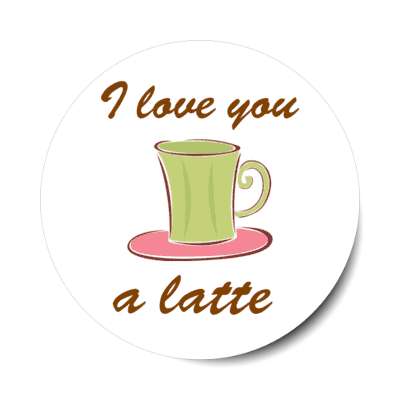 i love you a latte wordplay fun stickers, magnet