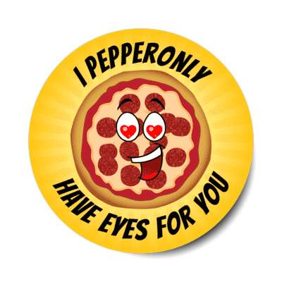 i pepperonly have eyes for you pepperoni love stickers, magnet