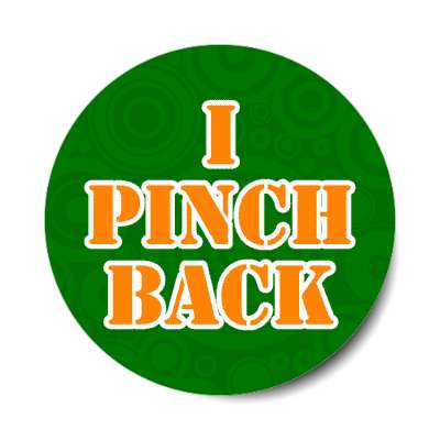 i pinch back wearing green joke stickers, magnet