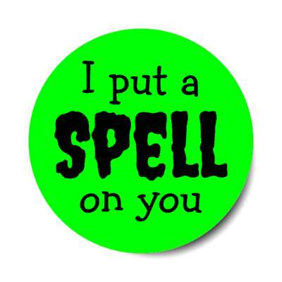 i put a spell on you stickers, magnet
