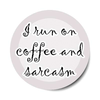i run on coffee and sarcasm stickers, magnet