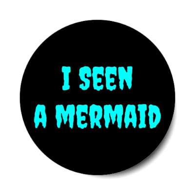 i seen a mermaid stickers, magnet