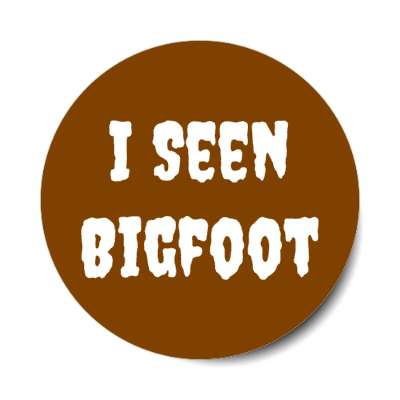 i seen bigfoot novelty stickers, magnet
