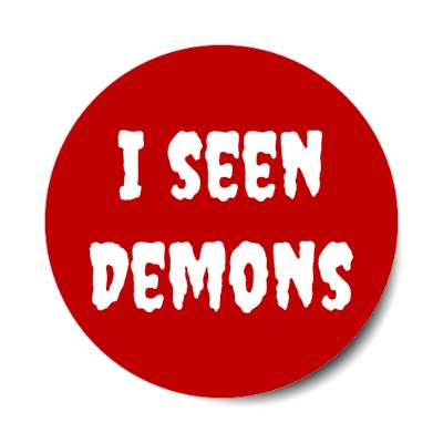 i seen demons stickers, magnet