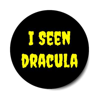 i seen dracula stickers, magnet