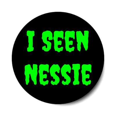 i seen nessie funny stickers, magnet