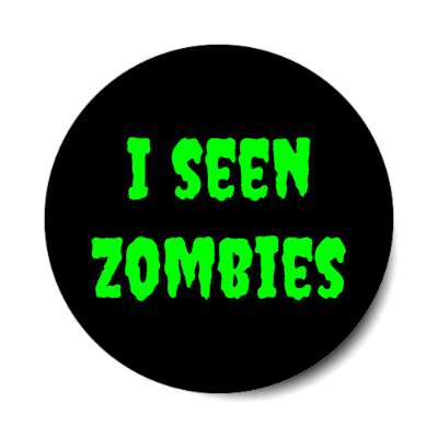 i seen zombies stickers, magnet
