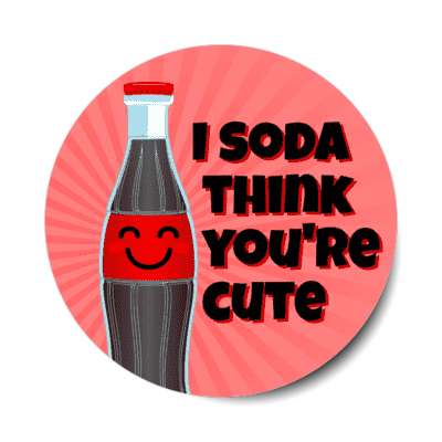 i soda think youre cute sorta stickers, magnet