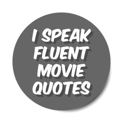 i speak fluent movie quotes stickers, magnet