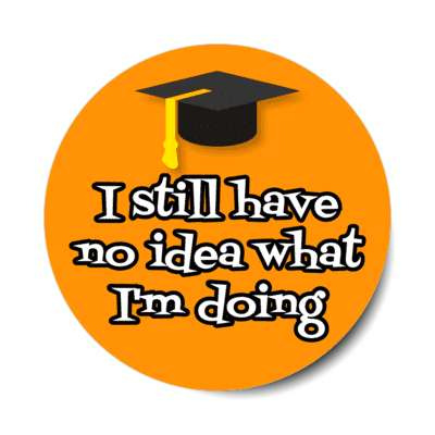 i still have no idea what im doing graduation cap stickers, magnet