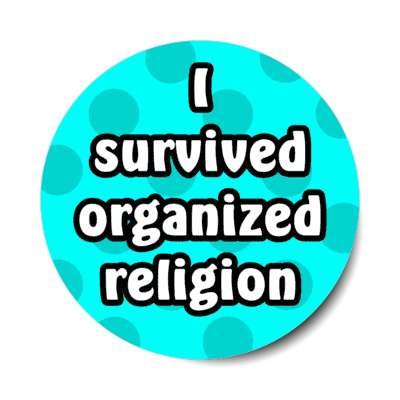 i survived organized religion stickers, magnet