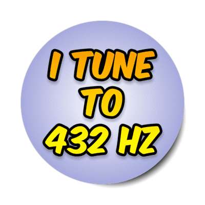 i tune to 432 hz stickers, magnet