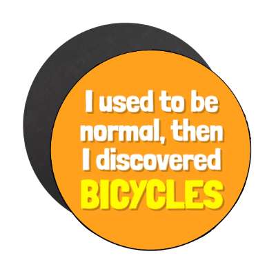 i used to be normal then i discovered bicycles stickers, magnet