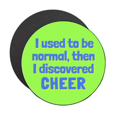 i used to be normal then i discovered cheer stickers, magnet