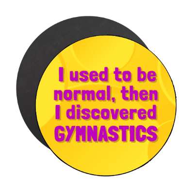 i used to be normal then i discovered gymnastics stickers, magnet