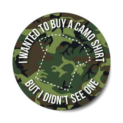 i wanted to buy a camo shirt but i didnt see one camouflage stickers, magnet