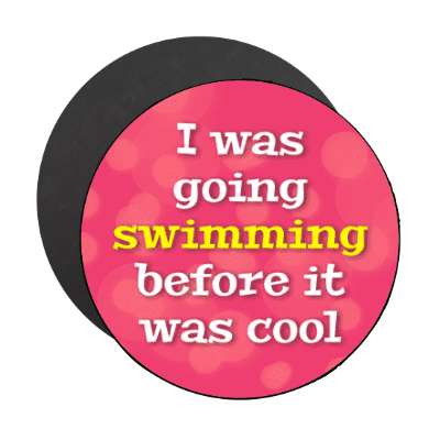 i was going swimming before it was cool stickers, magnet