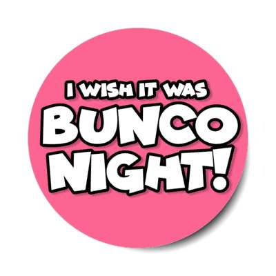 i wish it was bunco night stickers, magnet